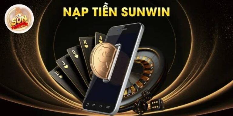 Hướng Dẫn Nạp Tiền Sunwin - Nhanh Gọn, An Toàn, Thành Công 100% 16 Hướng Dẫn Nạp Tiền Sunwin - Nhanh Gọn, An Toàn, Thành Công 100%